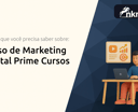 Curso de Marketing Digital Prime Cursos: Tudo o Que Você Precisa Saber