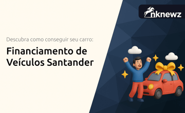 Financiamento de Veículos Santander: Descubra Como Conseguir Seu Carro
