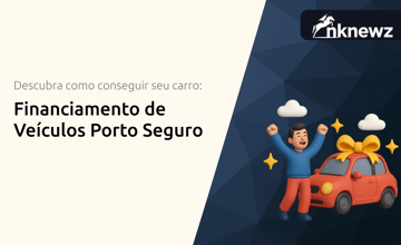 Financiamento de Veículos Porto Seguro: Descubra Como Conseguir Seu Carro
