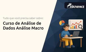 Curso de Análise de Dados Análise Macro: Tudo que Você Precisa Saber