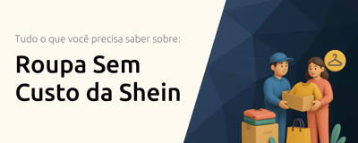 Roupa Sem Custo da Shein: Tudo o Que Você Precisa Saber