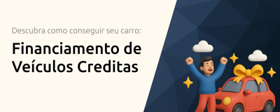 Financiamento de Veículos Creditas: Descubra Como Conseguir Seu Carro