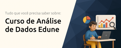 Curso de Análise de Dados Edune: Tudo que Você Precisa Saber