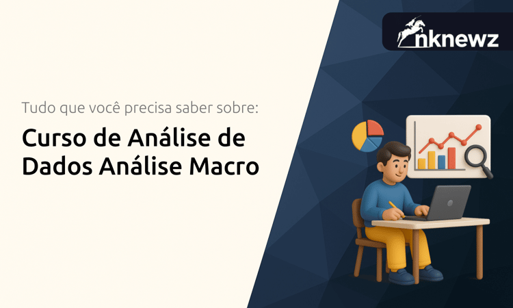 Curso de Análise de Dados Análise Macro: Tudo que Você Precisa Saber